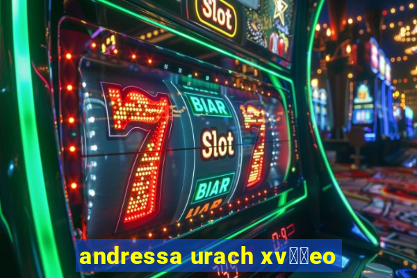 andressa urach xv閾哾eo